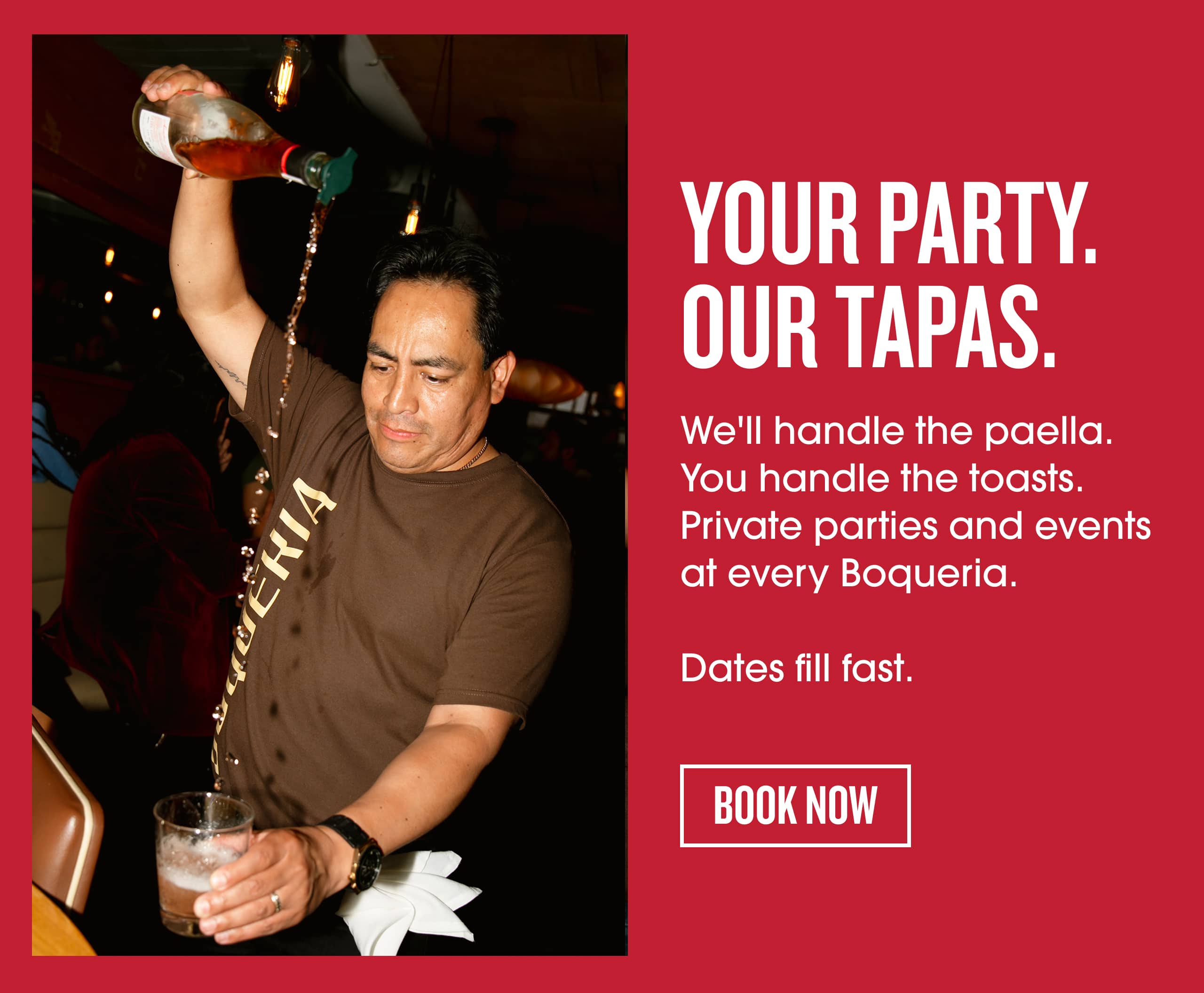 Your Party. Our Tapas. Private parties and events at every Boqueria. Book Now.